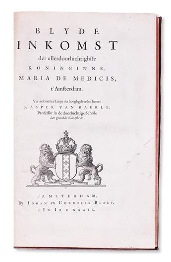 FÊTE BOOK.  Baerle, Kaspar van. Blyde Inkomst der allerdoorluchtighste Koninginne Maria de Medicis, tAmsterdam.  1639